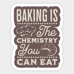 Baking is the chemistry you can eat Sticker